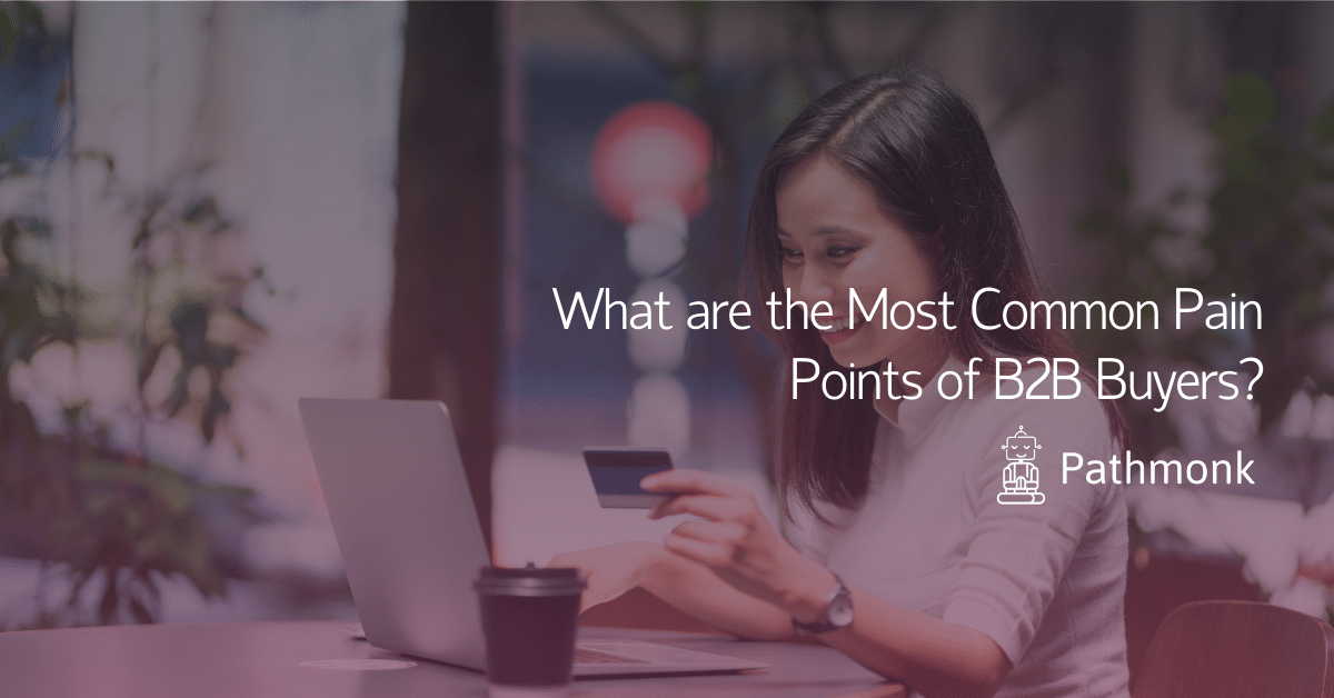 What are the Most Common Pain Points of B2B Buyers In Article